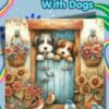 May include: Illustration of two puppies peeking over a blue door, with the text "Life is Better With Dogs" at the top. The scene includes flowers, birds, and a rainbow design, creating a cheerful and inviting aesthetic.